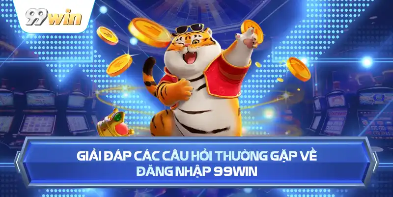 Giải Đáp Các Câu Hỏi Thường Gặp Về Đăng Nhập 99WIN