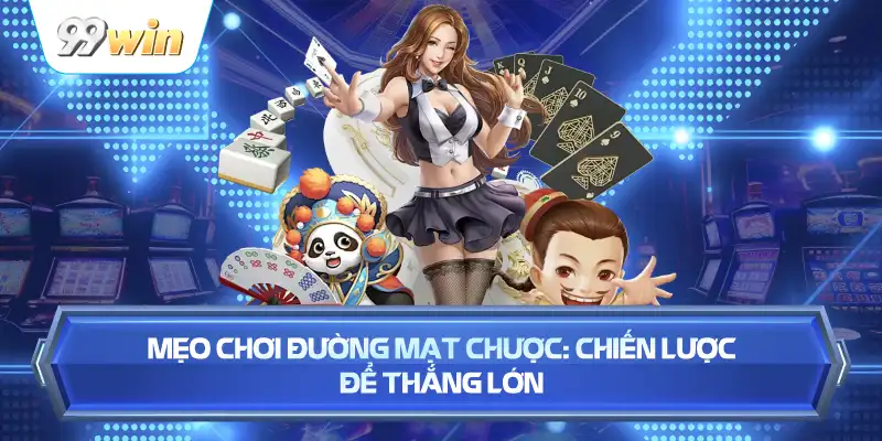 Mẹo Chơi Đường Mạt Chược: Chiến Lược Để Thắng Lớn